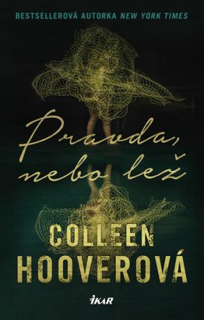 Pravda, nebo lež - Colleen Hooverová