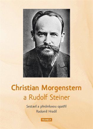 Christian Morgenstern a Rudolf Steiner - Radomil Hradil