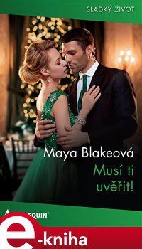 Musí ti uvěřit! - Maya Blakeová