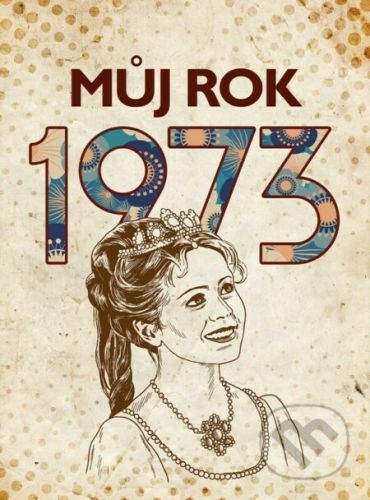 Můj rok 1973 - BIZBOOKS