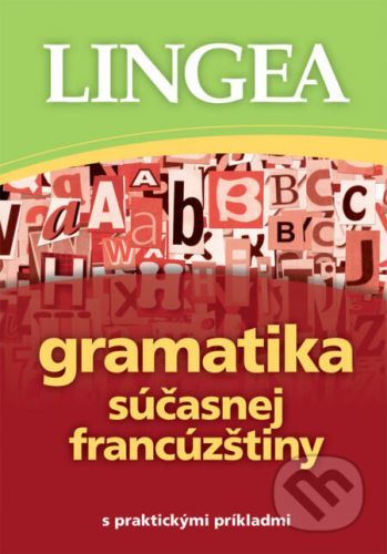 Gramatika súčasnej francúzštiny s praktickými príkladmi - Lingea