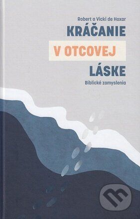 Kráčanie v Otcovej láske - Robert Hoxar