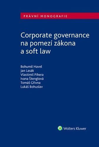 Corporate governance na pomezí zákona a soft law - Bohumil Havel; Jan Lasák; Vlastimil Pihera