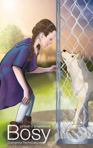 Bosy príbeh o priateľstve - Drahomíra Pechočiaková