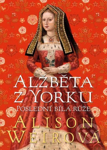 Alžběta z Yorku - Alison Weir