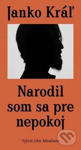 Narodil som sa pre nepokoj - Janko Kráľ