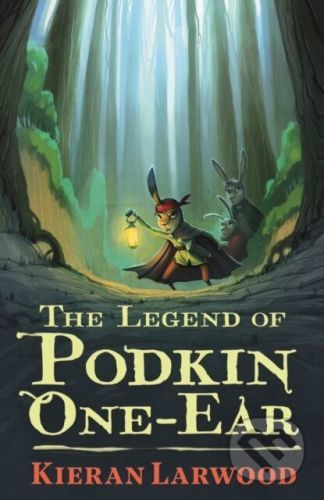 The Legend of Podkin One-Ear - Kieran Larwood