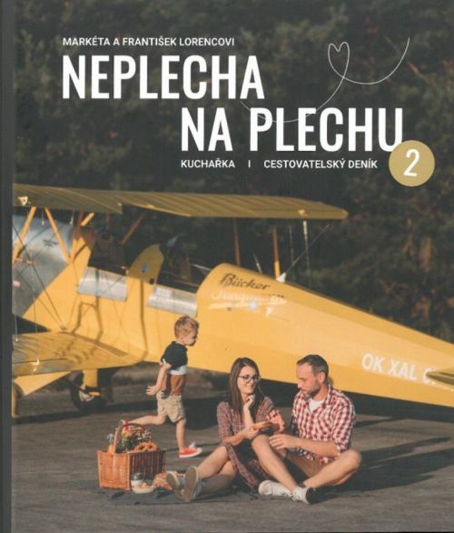 Neplecha na plechu: Kuchařka, cestovatelský deník 2 - Markéta Lorenc Trpišovská & František Lorenc