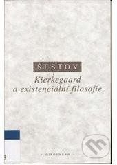 Kierkegaard a existenciální filosofie - Lev Šestov