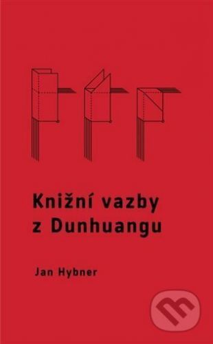 Knižní vazby z Dunhuangu - Jan Hybner