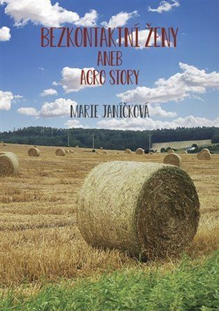 Bezkontaktní ženy aneb agrostory - Marie Janíčková