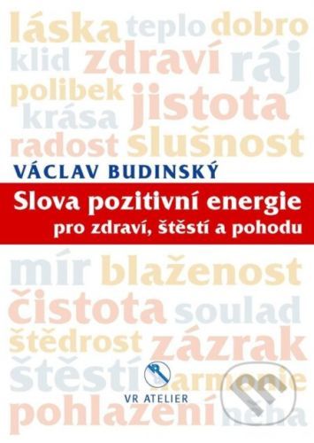 Slova pozitivní energie pro zdraví, štěstí a pohodu - Václav Budinský
