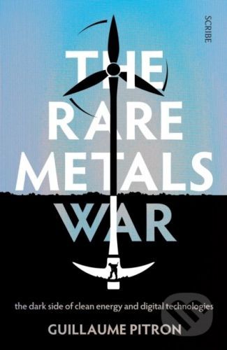The Rare Metals War - Guillaume Pitron