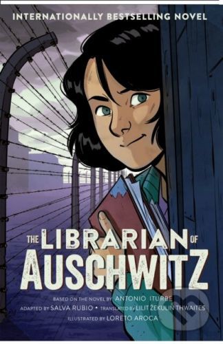 The Librarian of Auschwitz - Antonio Iturbe, Loreto Aroca (ilustrátor)