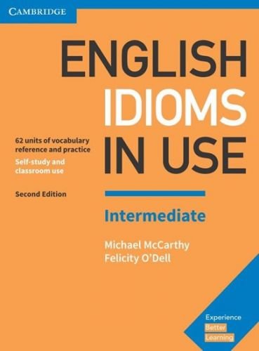 English Idioms in Use with answers Intermediate, 2E - McCarthy Michael, O'Dell Felicity,