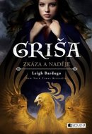 Bardugo Leigh: Griša 3 - Zkáza a naděje