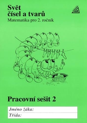 Hošpesová A., Divíšek J., Kuřina F.: Matematika pro 2. roč. ZŠ PS 2 Svět čísel a tvarů