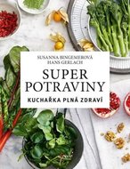 Superpotraviny: Kuchařka plná zdraví - Gerlach Hans, Bingemerová Susanna