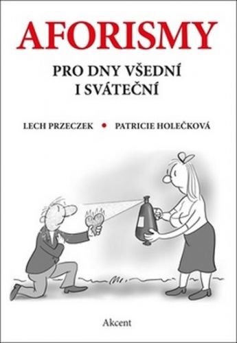 Przeczek Lech, Holečková Patricie,: Aforismy pro dny všední i sváteční