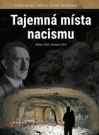 Plch Roman, Plch Michal: Tajemná místa nacismu - Fascinující místa české historie