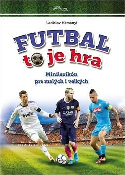 Futbal to je hra - Ladislav Harsányi