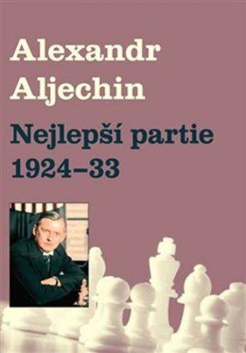 Nejlepší partie 1924-1933 - Alechin Alexandr