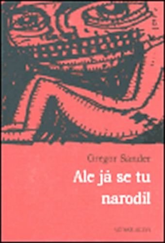 Ale já se tu narodil - Sander Gregor