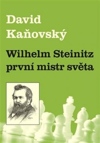 Wilhelm Steinitz - první mistr světa - Kaňovský David