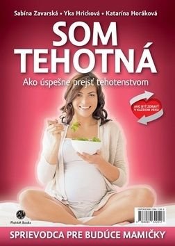 Som tehotná - Sabína M. Zavarská, Katarína Horáková, Yka Hricková