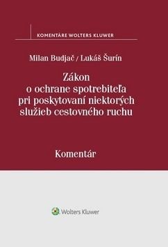 Zákon o ochrane spotrebiteża pri poskytovaní niektorých služieb cestovného ruchu - Milan Budjač, Lukáš Šurín