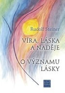 Steiner Rudolf: Víra, láska a naděje - O významu lásky