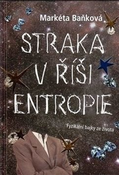 Straka v říši entropie - Markéta Baňková