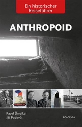 Anthropoid - Ein historicher Reiseführer - Šmejkal Pavel, Padevět Jiří,