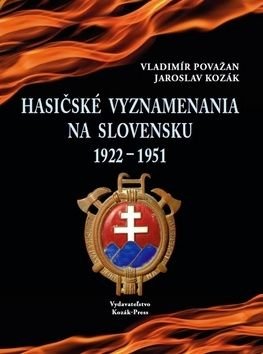 Hasičské vyznamenania na Slovensku 1922 - 1951 - Jaroslav Kozák, Vladimír Považan