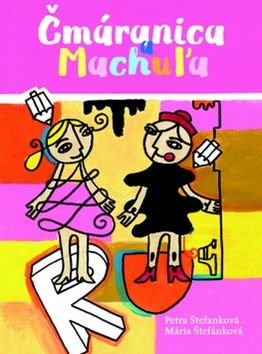 Čmáranica a Machuża - Mária Štefánková, Petra Štefanková