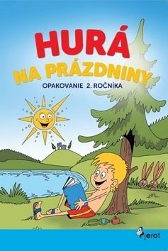 Hurá na prázdniny Opakovanie 2. ročníka - Petr Šulc, Dana Križáková