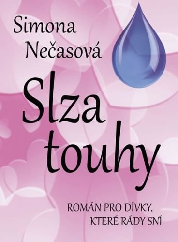 Nečasová Simona: Slza touhy - Román pro dívky, které rády sní