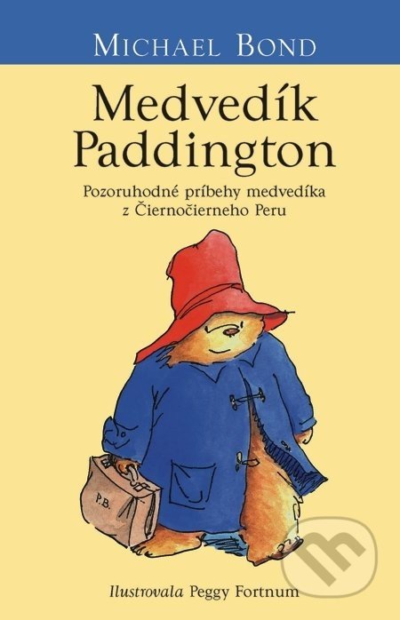 Medvedík Paddington - Michael Bond, Peggy Fortnum (ilustrácie)