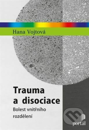 Trauma a disociace - Hana Vojtová