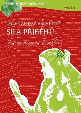 Knihovnička Meduňky KM41 Léčivé ženské archetypy: síla příběhů - Judita Katona Peschlová - Judita Katona Peschlová - e-kniha