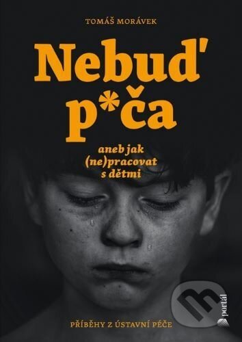 Nebuď p*ča aneb jak (ne)pracovat s dětmi - Tomáš Morávek