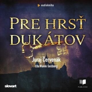 Pre hrsť dukátov - Juraj Červenák - audiokniha