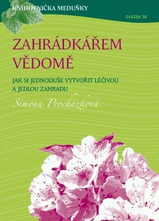 Knihovnička Meduňky KM38 Zahrádkářem vědomě - Simona Procházková - Iva Procházková - e-kniha