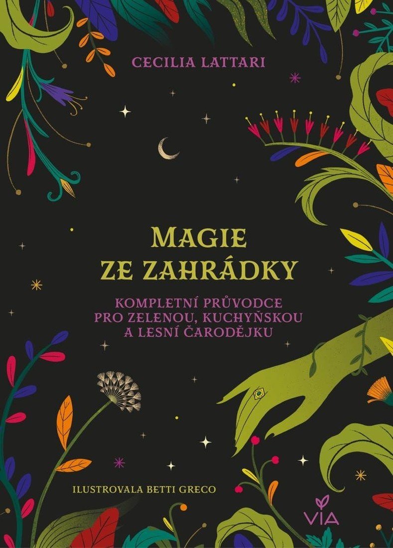 Magie ze zahrádky - Kompletní průvodce pro zelenou, kuchyňskou a lesní čarodějku - Cecilia Lattari; Betti Greco