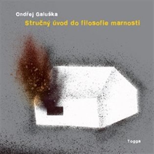 Stručný úvod do filosofie marnosti - Ondřej Galuška