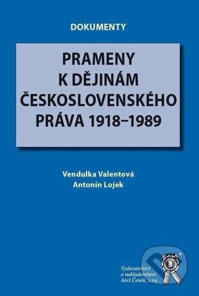 Prameny k dějinám československého práva 1918-1989 - Vendulka Valentová, Antonín Lojek