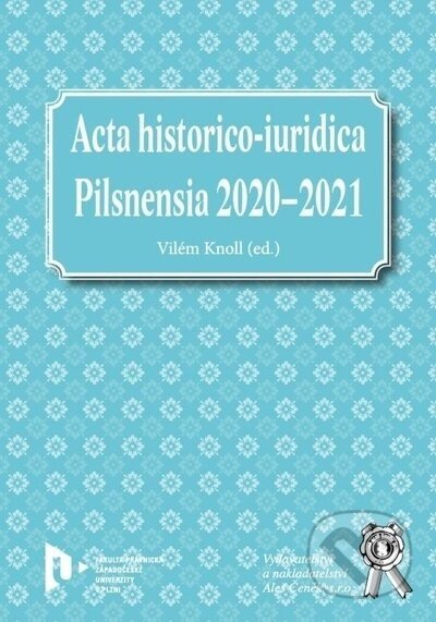 Acta historico-iuridica Pilsnensia 2020-2021 - Vilem Knoll
