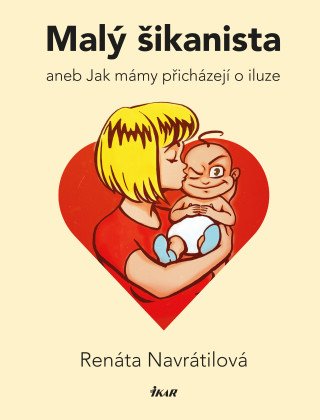 Malý šikanista, aneb, Jak mámy přicházejí o iluze - Renáta Navrátilová - e-kniha