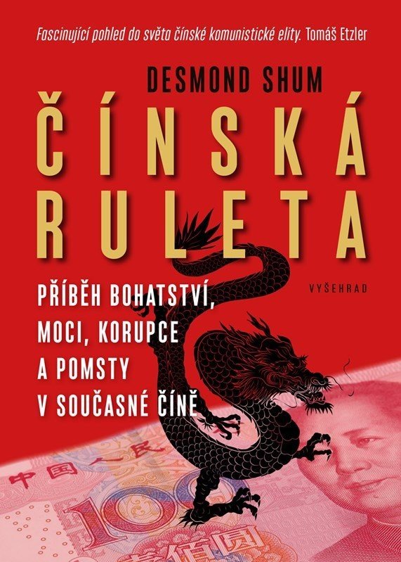 Čínská ruleta - Příběh bohatství, moci a korupce v současné Číně - Desmond Shum