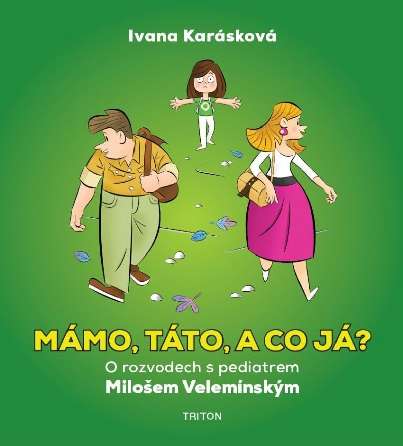 Mámo, táto, a co já? - O rozvodech s pediatrem Milošem Velemínským - Ivana Karásková